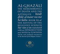 Al-Ghazali on the Remembrance of Death: Book XL of the Revival of the Religious Sciences (The Islamic Texts Society's al-Ghazali Series)