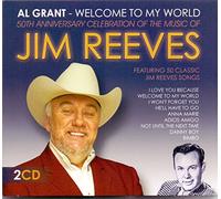 Al Grant - Welcome to My World: 50th Anniversary Celebration of the Music of Jim Reeves