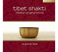 Al Gromer Khan - Tibet Shakti - Tibetan Singing Bowls