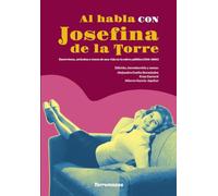 Al habla con Josefina de la Torre: Entrevistas, artículos y textos de una vida en la esfera pública (1931-2001) (DOCUMENTOS)
