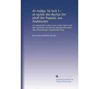 Al-hid?ja 'il? far? 'i? al-qul?b des Bachja ibn J?s?f ibn Paq?da, aus Andalusien: im arabischen urtext zum ersten male nach der Oxforder und Pariser handschrift sowie den Petersburger fragmenten hrsg