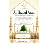 Al Hizbul Azam: Selected Duas from Al-Hizbul A'zam - Authentic Daily Duas for Saturday to Friday - Manzil - 40 Rabbana - Morning & Evening Duas - 99 ... with Easy English Translation