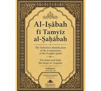 Al-Isābah fī Tamyīz al-Ṣaḥābah 8: The Definitive Identification of the Companions of the Prophet (pbuh)
