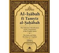 Al-Iṣābah fī Tamyīz al-Ṣaḥābah: The Definitive Identification of the Companions of the Prophet (pbuh)