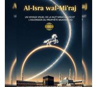 Al-Isra wal-Mi'raj: Un Voyage Visuel de la Nuit Miraculeuse et de l'Ascension du Prophète Muhammad (ﷺ). livre islamique pour les enfants.