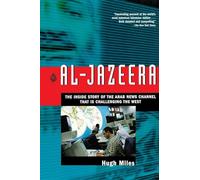 Al-Jazeera: The Inside Story of the Arab News Channel That is Challenging the West
