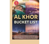 Al Khor Bucket List: A Full-Color Guide Through Coastal Heritage, Purple Island & Desert Adventures Beyond Doha - Discover Qatar's Hidden Gem Like a True Native