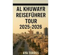 AL KHUWAYR REISEFÜHRER TOUR 2025-2026: Entdecken Sie das Herz von Maskat, wo Tradition auf modernen Charme trifft - eine Insider-Reise durch Al ... Sand und Skyline authentische Abenteuer,