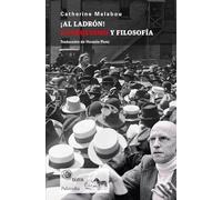 ¡Al ladrón! Anarquismo y filosofía (SIN COLECCION)