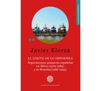 Al límite de lo imposible. Negociaciones pesqueras españolas en África (1979-1985) y en Bruselas (1986-1995)