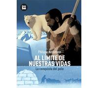 Al límite de nuestras vidas: La Conquista del Polo (Descubridores)