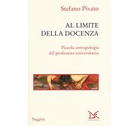 Al limite della docenza. Piccola antropologia del professore universitario (Saggine)