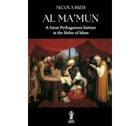 Al Ma’mun: A Great Pythagorean Initiate at the Helm of Islam