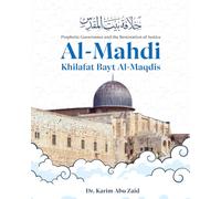 Al-Mahdi, Khilafat Bayt Al-Maqdis: Prophetic Governance and the Restoration of Justice