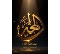 Al-Malik - Le Souverain Absolu: Journal spirituel • Méditation sur la Royauté d’Allah (99 noms d'Allah)