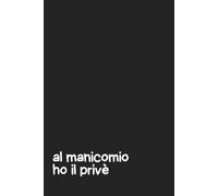 “Al Manicomio Ho il Privè” Quaderno per Appunti a Righe 6x9 - 100 Pagine - Copertina Nera con Frase Ironica - Notebook Divertente per Scrivere: ... umoristico per adulti, studenti e amici