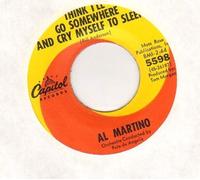 AL MARTINO - AL MARTINO - THINK I'LL GO SOMEWHERE AND CRY - 7 inch vinyl / 45