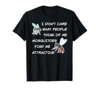 Al menos los mosquitos me encuentran un mosquito atractivo para acampar Camiseta