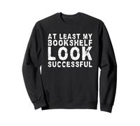 Al menos mi estantería se ve exitosa amante de los libros divertidos Sudadera