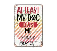 Al Menos Mi Perro Me Quiere. Letrero De Lata Divertido Letrero De Metal Resistente Y Duradera Letreros De Estaño para Granja Cafetería Garaje 20X30Cm