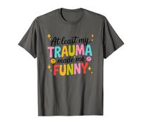 Al menos mi trauma me hizo humor divertido Camiseta