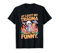 Al Menos mi Trauma me Hizo Humor Divertido Camiseta