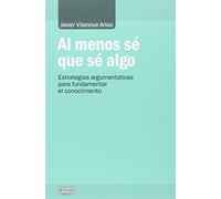Al Menos Se Que Se Algo: Estrategias Argumentativas Para Fundamentar E