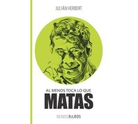 Al menos toca lo que matas: 7 (Mundos raros)