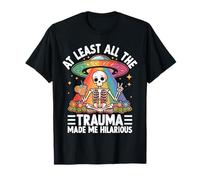 Al Menos Todo el Trauma me Hizo un Esqueleto hilarante Camiseta