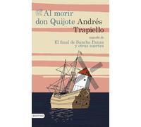 Al morir Don Quijote seguido de El final de Sancho Panza y otras suertes (Áncora & Delfín)