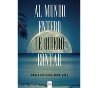 Al mundo entero le quiero contar
