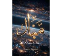 Al-Mutakabbir - Le Suprêmement Grand: Carnet de méditation spirituelle • Réflexions et écriture guidée (99 noms d'Allah)