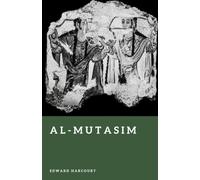 Al-Mutasim: The Abbasid Warrior Caliph (Forgotten Rulers)