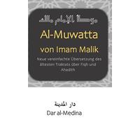 Al-Muwatta von Imam Malik: Neue vereinfachte Übersetzung des ältesten Traktats über Fiqh und Ahadith