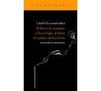 [(Al norte la montana, al sur el lago, al oeste el camino, al este el rio/ From North a Hill, from South a Lake, from East a Road, from West a River)] [By (author) Laszlo Krasznahorkai] published on (November, 2007)
