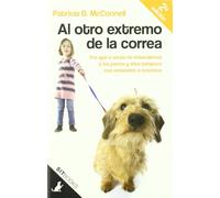 Al Otro Extremo De La Correa: Por qué a veces nosotros no entendemos a los perros y ellos tampoco nos entienden a nosotros: 1 (Sit Books)
