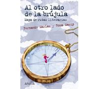 Al otro lado de la brújula: Mapa de rutas literarias (LITERATURA JUVENIL - Leer y Pensar)