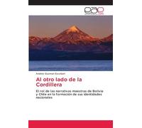 Al otro lado de la Cordillera: El rol de las narrativas maestras de Bolivia y Chile en la formación de sus identidades nacionales