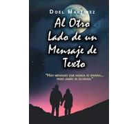 Al Otro Lado de un Mensaje de Texto: Las palabras que callamos también escriben nuestra historia.