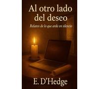 Al otro lado del deseo: Relatos de lo que arde en silencio