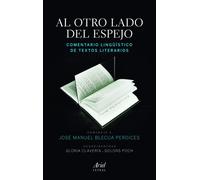 Al otro lado del espejo. Comentario lingüístico de textos literarios: Homenaje a José Manuel Blecua Perdices: 1 (Ariel Letras)