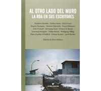 Al Otro Lado Del Muro: LA RDA EN SUS ESCRITORES (El Pasaje de los Panoramas)
