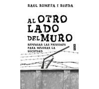 Al otro lado del muro: Repensar las prisiones para mejorar la sociedad: 193 (Investigación)