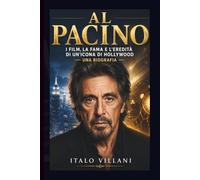 AL PACINO: I film, la fama e l'eredità di un'icona di Hollywood - una biografia