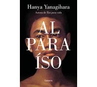 Al paraíso: La nueva novela de la aclamada autora de «Tan poca vida» (Narrativa)