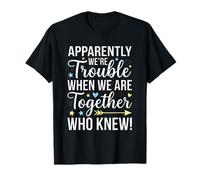 Al parecer, Somos Problemas Cuando navegamos Juntos Camiseta