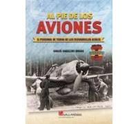 Al pie de los aviones – El personal de tierra de las Escuadrillas Azules
