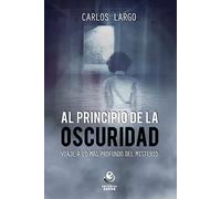 Al Principio de la Oscuridad – Viaje a lo más profundo del misterio – Odeon