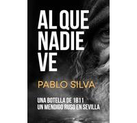 Al Que Nadie Ve: Una botella de 1811. Un mendigo ruso en Sevilla