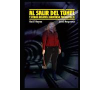 Al salir del túnel y otros relatos (Universo feriante)